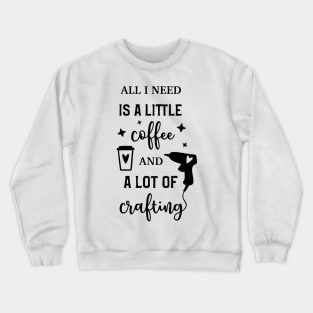 Coffee and Craftings Crewneck Sweatshirt